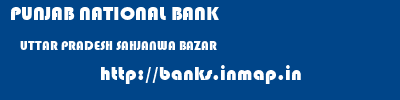 PUNJAB NATIONAL BANK  UTTAR PRADESH SAHJANWA BAZAR    banks information 